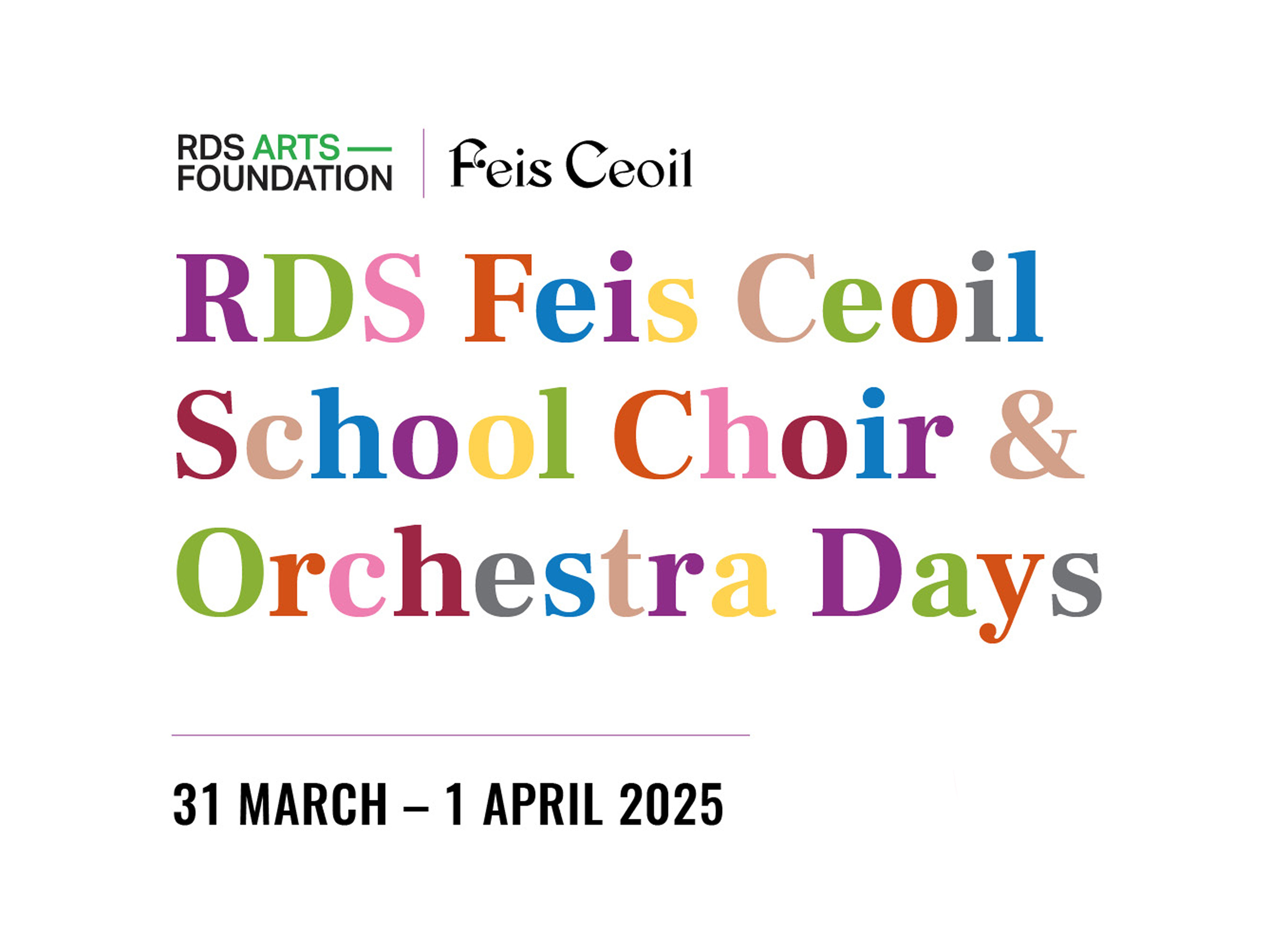 This is an image  saying RDS Feis Ceoil School Choir & Orchestra Day which will take place the 31 March and 1 April 2025
